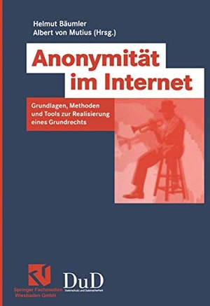 Mutius, Albert / Helmut Bäumler (Hrsg.). Anonymität im Internet - Grundlagen, Methoden und Tools zur Realisierung eines Grundrechts. Vieweg+Teubner Verlag, 2003.