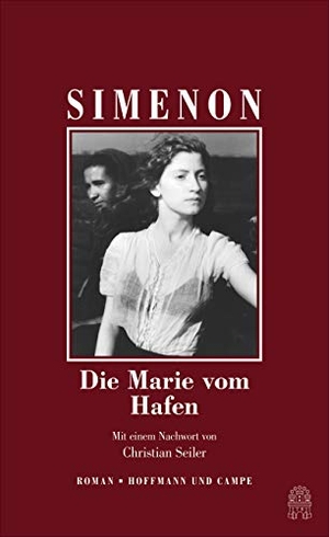 Simenon, Georges. Die Marie vom Hafen - Mit einem Nachwort von Christian Seiler. Hoffmann und Campe Verlag, 2019.