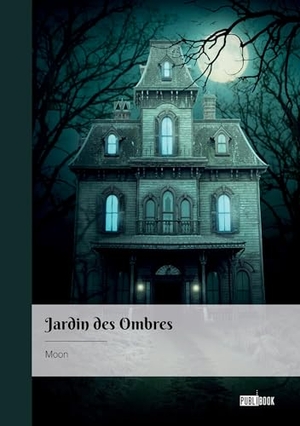 Moon. Jardin des Ombres. Edilivre, 2025.