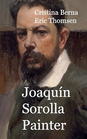 Thomsen, Eric / Cristina Berna. Joaquín Sorolla Painter. BoD - Books on Demand, 2024.