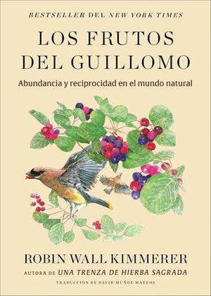 Kimmerer, Robin Wall. Los Frutos del Guillomo - Abundancia Y Reciprocidad En El Mundo Natural the Serviceberry: Abundance and Reciprocity in the Natural World (Spanish Edition). HarperCollins, 2026.