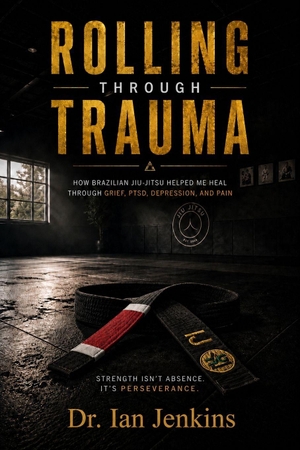 Jenkins, Ian. Rolling Through Trauma - How Brazilian Jiu-Jitsu Helped Me Heal Through Grief, Depression, Addiction, and Pain. Amazon Digital Services LLC - Kdp, 2026.