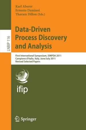 Aberer, Karl / Tharam Dillon et al (Hrsg.). Data-Driven Process Discovery and Analysis - First International Symposium, SIMPDA 2011, Campione D¿Italia, Italy, June 29 ¿ July 1, 2011, Revised Selected Papers. Springer Berlin Heidelberg, 2012.