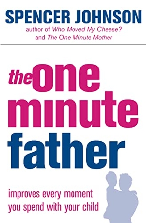 Johnson, Spencer. The One-Minute Father. HarperCollins Publishers, 2004.