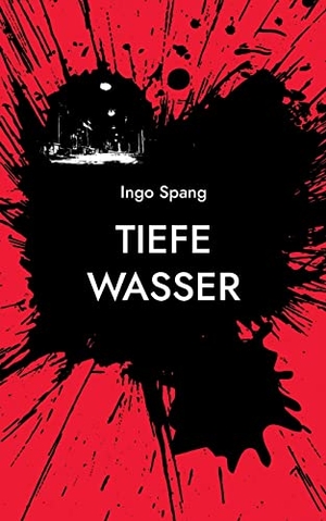 Spang, Ingo. Tiefe Wasser. Books on Demand, 2021.