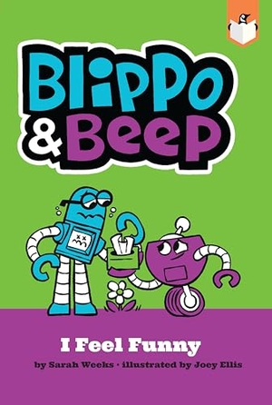 Weeks, Sarah. Blippo and Beep: I Feel Funny. Penguin Young Readers Group, 2022.