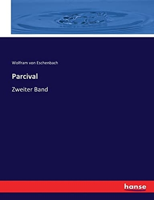 Eschenbach, Wolfram Von. Parcival - Zweiter Band. hansebooks, 2016.