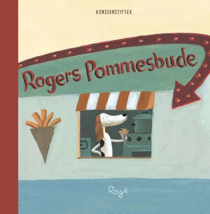 Rogé, Rogé. Rogers Pommesbude. kunstanstifter GmbH, 2020.