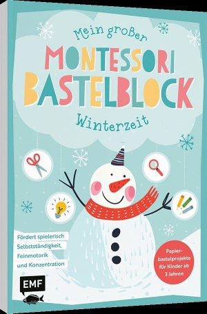 Mein großer Montessori-Bastelblock - Winterzeit - Intuitive Papierbastelprojekte fördern Selbstständigkeit, Feinmotorik und Konzentration - ab 3 Jahren. Edition Michael Fischer, 2026.