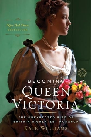 Williams, Kate. Becoming Queen Victoria: The Unexpected Rise of Britain's Greatest Monarch. Random House Publishing Group, 2016.