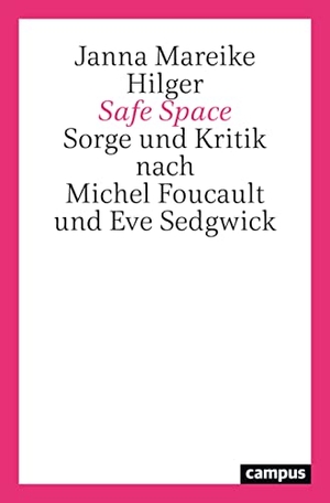 Hilger, Janna Mareike. Safe Space - Sorge und Kritik nach Michel Foucault und Eve Sedgwick. Campus Verlag GmbH, 2023.