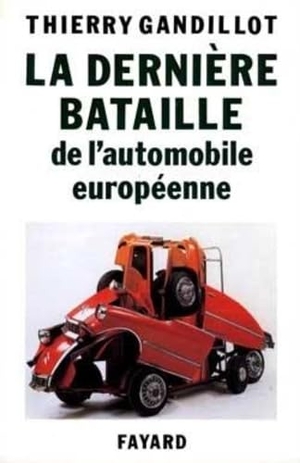 Gandillot-T. La Dernière bataille de l'automobile européenne. Fayard-France, 2022.