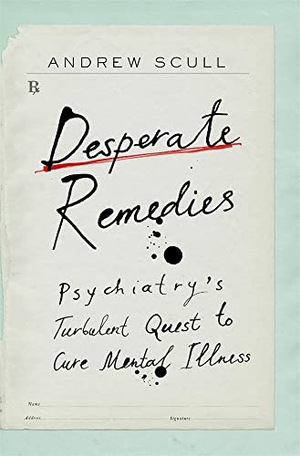 Scull, Andrew. Desperate Remedies - Psychiatry's Turbulent Quest to Cure Mental Illness. Harvard University Press, 2022.