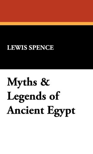 Spence, Lewis. Myths & Legends of Ancient Egypt. Wildside Press, 2025.