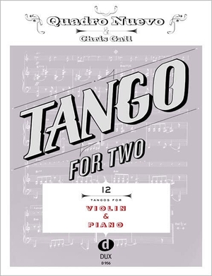 Tango For Two - 12 Tangos For Violin & Piano. Edition DUX, 2016.