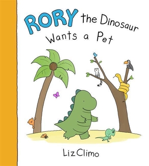 Climo, Liz. Rory the Dinosaur Wants a Pet. Hachette Book Group USA, 2016.