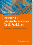 Industrie 4.0 ¿ Schlüsseltechnologien für die Produktion