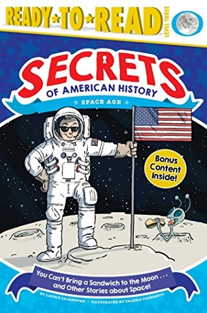 Calkhoven, Laurie. You Can't Bring a Sandwich to the Moon . . . and Other Stories about Space! - Space Age (Ready-To-Read Level 3). Simon Spotlight, 2018.
