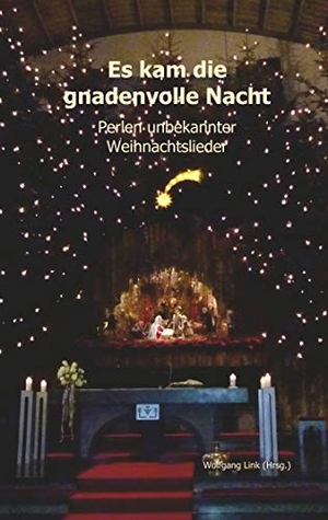 Link, Wolfgang (Hrsg.). Es kam die gnadenvolle Nacht - Perlen unbekannter Weihnachtslieder. Books on Demand, 2019.