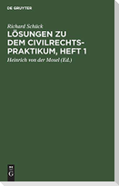 Lösungen zu dem Civilrechtspraktikum, Heft 1