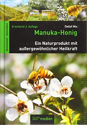 Mix, Detlef. Manuka-Honig - Ein Naturprodukt mit außergewöhnlicher Heilkraft. 360 grad medien, 2019.