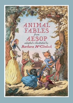Mcclintock, Barbara. Animal Fables from Aesop. David R. Godine, 2012.