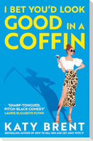 I Bet You'd Look Good in a Coffin