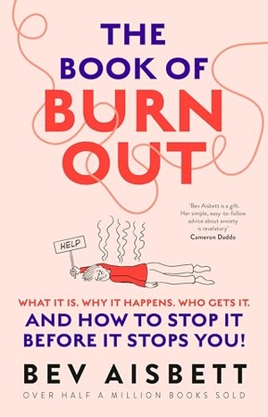 Aisbett, Bev. The Book of Burnout - What It Is, Why It Happens, Who Gets It, and How to Stop It Before It Stops You!. HarperCollins Publishers, 2024.