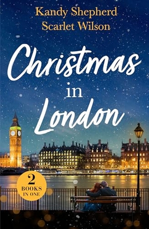 Shepherd, Kandy / Scarlet Wilson. Christmas In London - Second Chance Under the Mistletoe (Family Reunion in London) / Christmas Surprise for Her Boss (Family Reunion in London). HarperCollins, 2025.