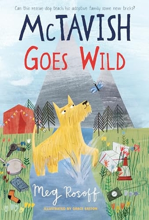 Rosoff, Meg. McTavish Goes Wild. Candlewick Press (MA), 2024.