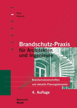 Bock, Hans Michael / Ernst Klement. Brandschutz-Praxis für Architekten und Ingenieure - Brandschutzvorschriften und aktuelle Planungsbeispiele. DIN Media Verlag, 2016.