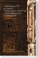 Corporeality in Early Twentieth-Century Latin American Literature