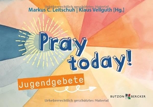 Leitschuh, Marcus / Klaus Vellguth. Pray today! - Jugendgebete. Butzon & Bercker, 2026.
