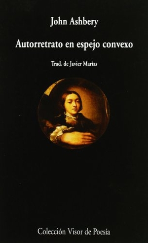 Marías, Javier / John Ashbery. Autorretrato en espejo convexo. Visor libros, S.L., 1990.