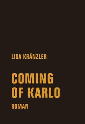 Kränzler, Lisa. Coming of Karlo. Verbrecher Verlag, 2019.