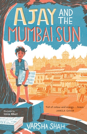 Shah, Varsha. Ajay and the Mumbai Sun. Chicken House Ltd, 2022.