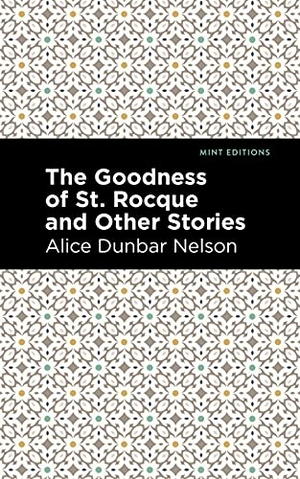 Dunbar Nelson, Alice. The Goodness of St. Rocque and Other Stories. Mint Editions, 2021.