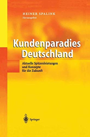 Spalink, Heiner (Hrsg.). Kundenparadies Deutschland - Aktuelle Spitzenleistungen und Konzepte für die Zukunft. Springer Berlin Heidelberg, 2012.