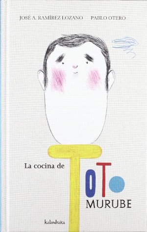 Ramírez Lozano, José A.. La cocina de Toto Murube. Kalandraka Ediciones Andalucía, S.L., 2012.