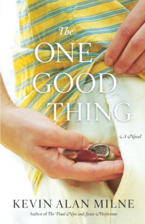 Milne. The One Good Thing. Hachette Book Group USA, 2013.