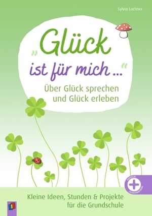 Lochner, Sylvia. "Glück ist für mich ..." Über Glück sprechen und Glück erleben - Kleine Ideen, Stunden & Projekte für die Grundschule. Verlag an der Ruhr GmbH, 2025.