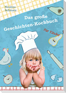 Das große Geschichten-Kochbuch für Kinder