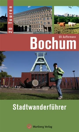 Auffermann, Uli. Bochum - Stadtwanderführer - 20 Touren. Wartberg Verlag, 2013.