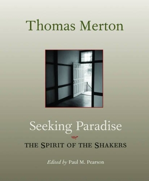 Merton, Thomas. Seeking Paradise: The Spirit of the Shakers. Orbis Books, 2011.