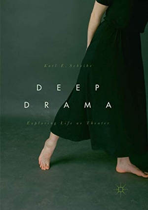 Scheibe, Karl E.. Deep Drama - Exploring Life as Theater. Springer International Publishing, 2018.
