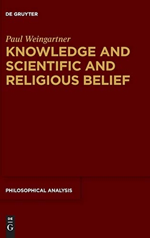 Weingartner, Paul. Knowledge and Scientific and Religious Belief. De Gruyter, 2018.