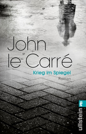 Le Carré, John. Krieg im Spiegel. Ullstein Taschenbuchvlg., 2016.