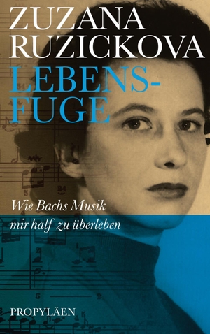 Ruzickova, Zuzana. Lebensfuge - Wie Bachs Musik mir half zu überleben. Propyläen Verlag, 2019.