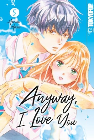 Mitsui, Haruka. Anyway, I Love You 05. TOKYOPOP GmbH, 2023.