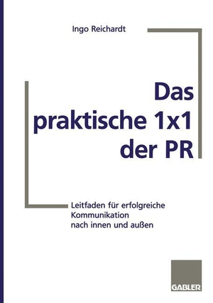 Das praktische 1×1 der PR - Leitfaden für erfolgreiche Kommunikation nach innen und außen. Gabler Verlag, 1997.